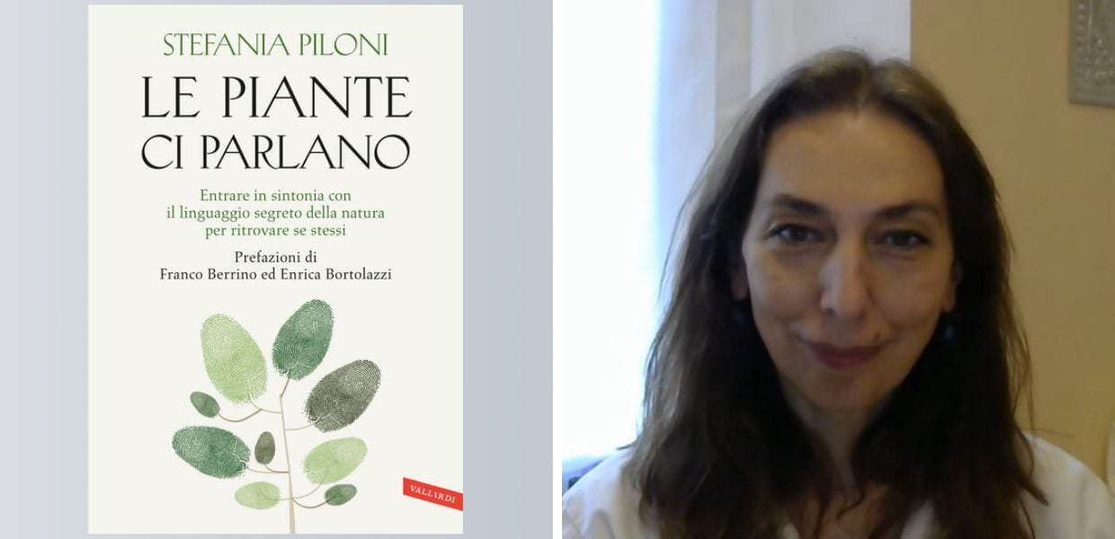 Libri, ecco "Le piante ci parlano" di Stefania Piloni