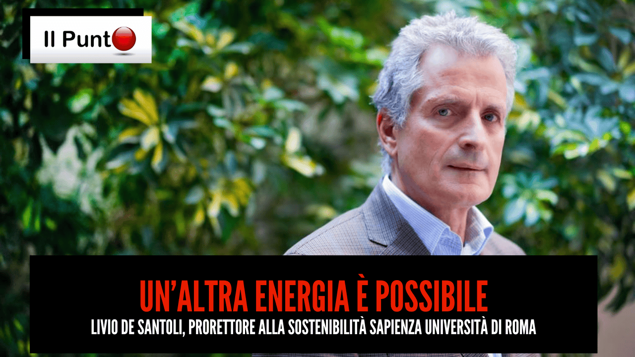 Il prorettore alla sostenibilità della Sapienza Livio de Santoli è ospite della nuova puntata del Punto, condotta da Giusppe Vecchio, coadiuvato dal direttore responsabile di TeleAmbiente Stefano Zago