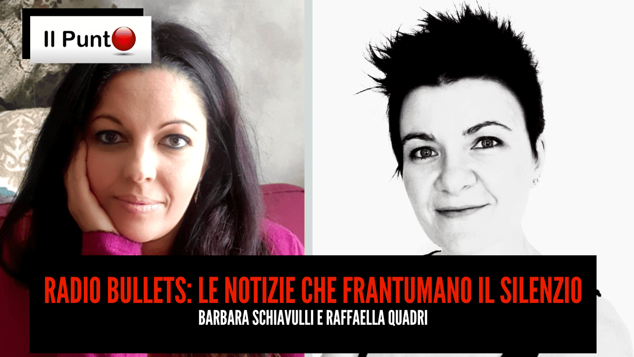 Nuova puntata del Punto questa sera alle 22.30 su TeleAmbiente, canale 18 del DTT Lazio e Umbria. Ospite Barbara Schiavulli e Raffaella Quadri, rispettivamente direttrice e giornalista del sito di informazione internazionale Radio Bullets.