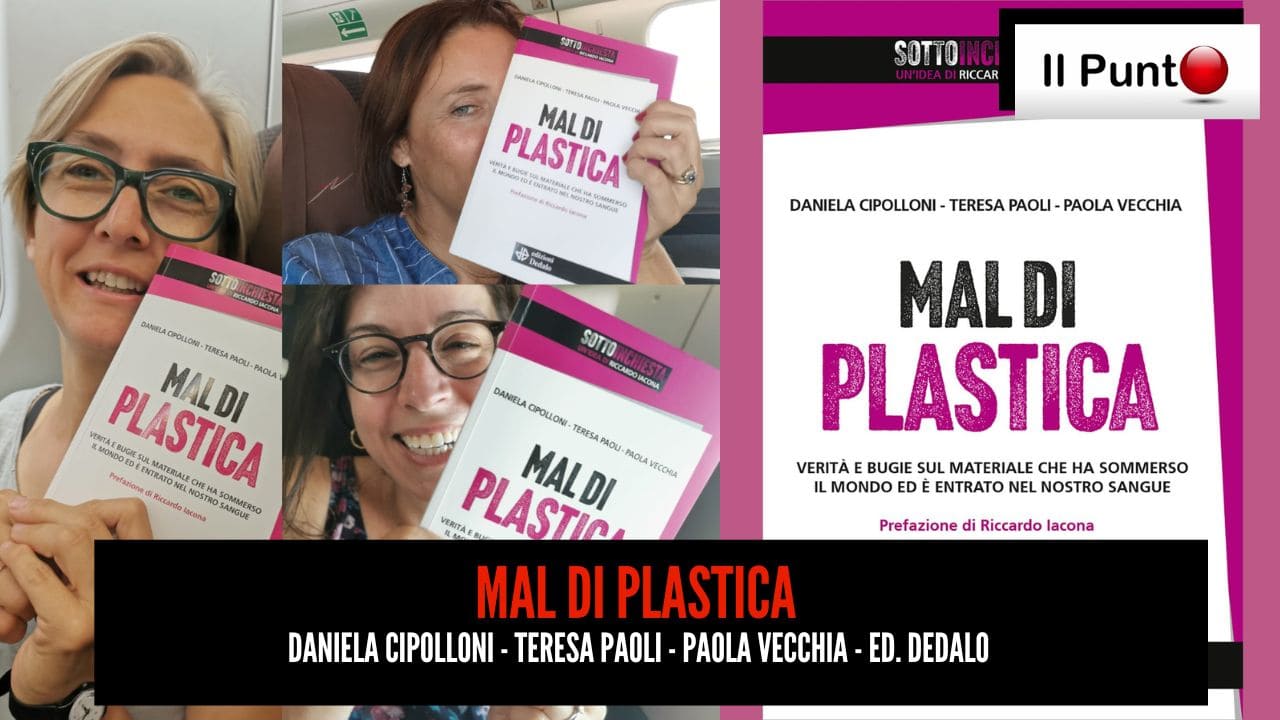 Nuova puntata del Punto questa sera alle 22.30 su TeleAmbiente, canale 18 del DTT Lazio e Umbria e 244 nazionale. Ospite della puntata la giornalista Rai Daniela Cipolloni che presenta "Mal di Plastica -Verità e bugie sul materiale che ha sommerso il mondo ed è entrato nel nostro sangue", scritto insieme a Teresa Paoli e Paola Vecchia.