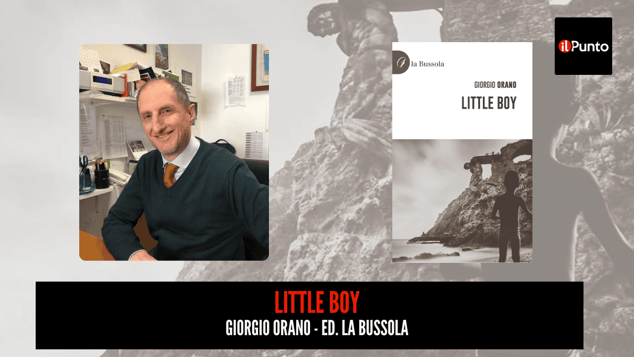 Giorgio Orano presenta il libro Little Boy nella nuova puntata di Il Punto, con dettagli sulla pubblicazione ed. La Bussola.