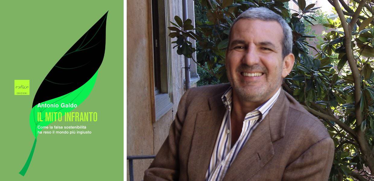 Sostenibilità, arriva il libro "Il mito infranto" di Antonio Galdo