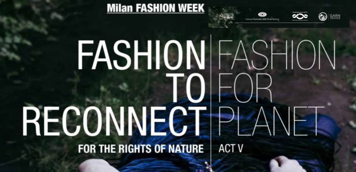 Arte e moda danno voce ai diritti della natura alla Milano fashion Week con la quinta edizione del progetto Fashion fo Planet della  Fondazione Pistoletto Cittadellarte.