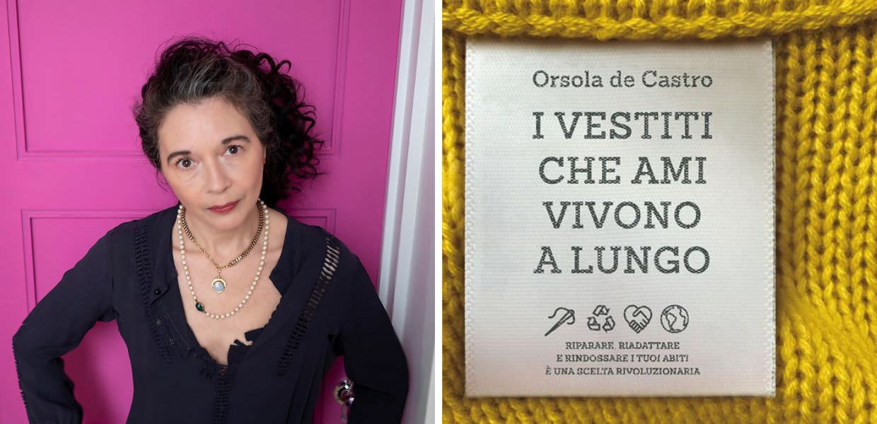 "Love Clothes Last", “I vestiti che ami vivono a lungo. Riparare, riadattare e rindossare i tuoi abiti è una scelta rivoluzionaria" Intervista a Orsola de Castro