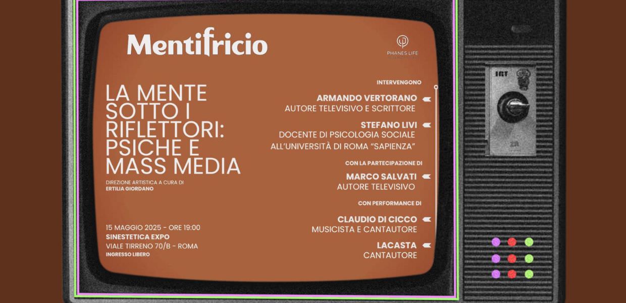 Mentifricio, appuntamento il 15 maggio con La mente sotto i riflettori psiche e mass media