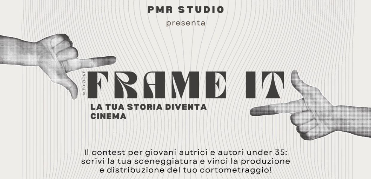FRAME IT, al via la prima edizione del Contest di sceneggiatura per gli autori Under 35