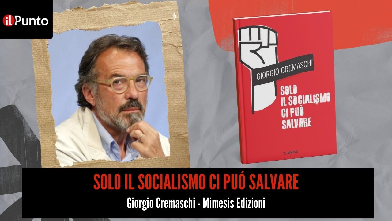 Giorgio Cremaschi presenta questa sera alle 22.30 su TeleAmbiente, canale 18 del DTT Lazio e Umbria e 221 nazionale, il suo nuovo saggio, "Solo il Socialismo ci può salvare", nella nuova puntata de IL PUNTO, condotta da Giuseppe Vecchio.