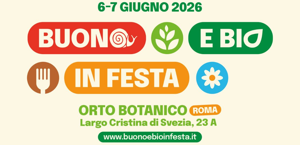 Buono e Bio in Festa a Roma il 6 e 7 giugno la festa del cibo e delle politiche alimentari