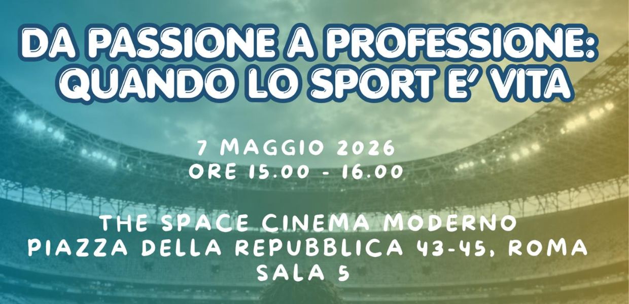 Roma, il 7 maggio l'evento “Da passione a professione quando lo sport è vita”